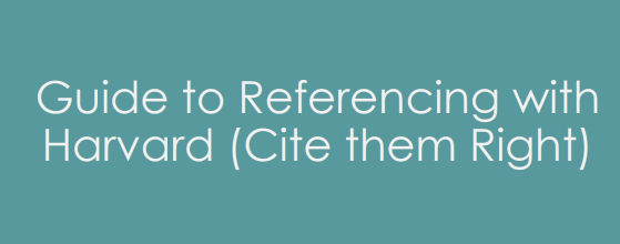 Guide to Referencing with Harvard (Cite them Right)